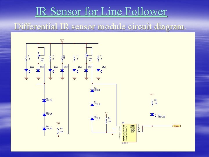 IR Sensor for Line Follower Differential IR sensor module circuit diagram. 