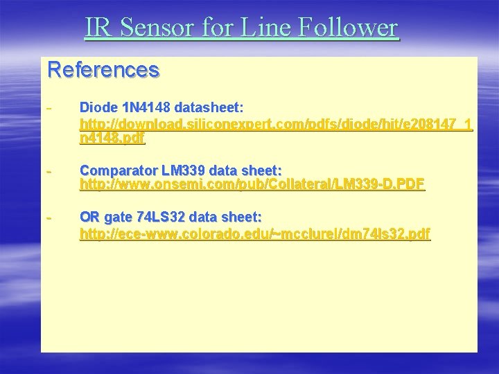 IR Sensor for Line Follower References - Diode 1 N 4148 datasheet: http: //download.