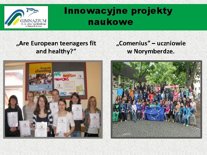 Innowacyjne projekty naukowe „Are European teenagers fit and healthy? ” „Comenius” – uczniowie w