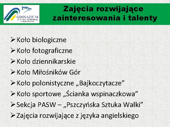 Zajęcia rozwijające zainteresowania i talenty Ø Koło biologiczne Ø Koło fotograficzne Ø Koło dziennikarskie