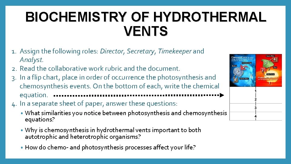 BIOCHEMISTRY OF HYDROTHERMAL VENTS 1. Assign the following roles: Director, Secretary, Timekeeper and Analyst.