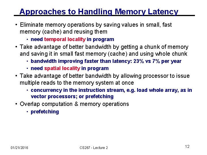 Approaches to Handling Memory Latency • Eliminate memory operations by saving values in small,