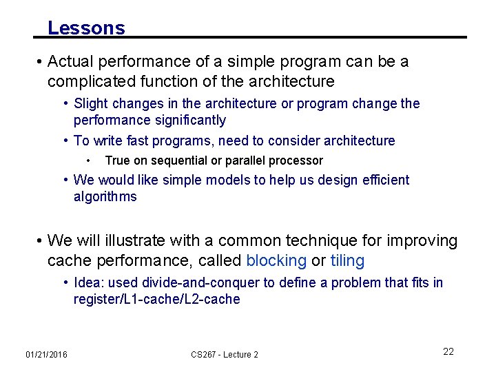 Lessons • Actual performance of a simple program can be a complicated function of