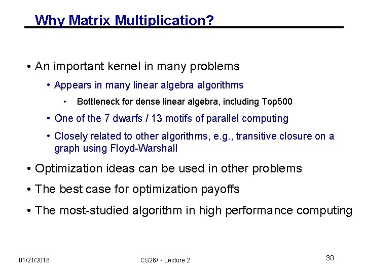 Why Matrix Multiplication? • An important kernel in many problems • Appears in many