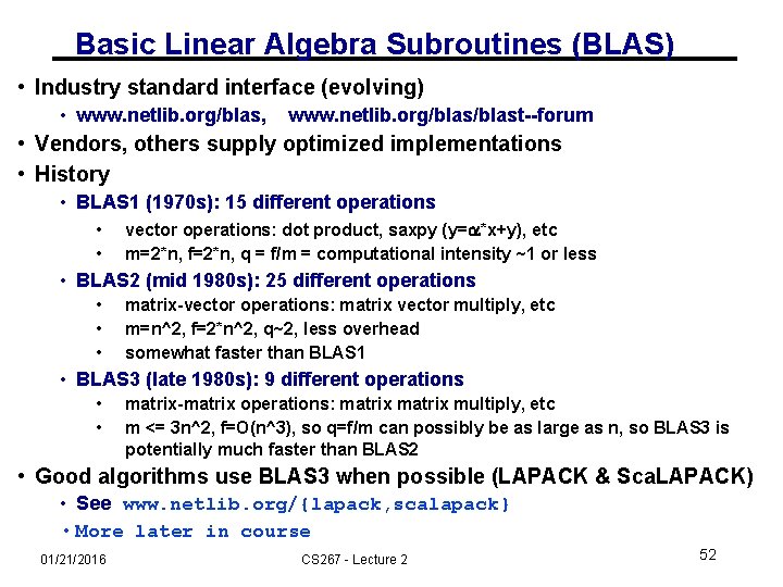 Basic Linear Algebra Subroutines (BLAS) • Industry standard interface (evolving) • www. netlib. org/blas,