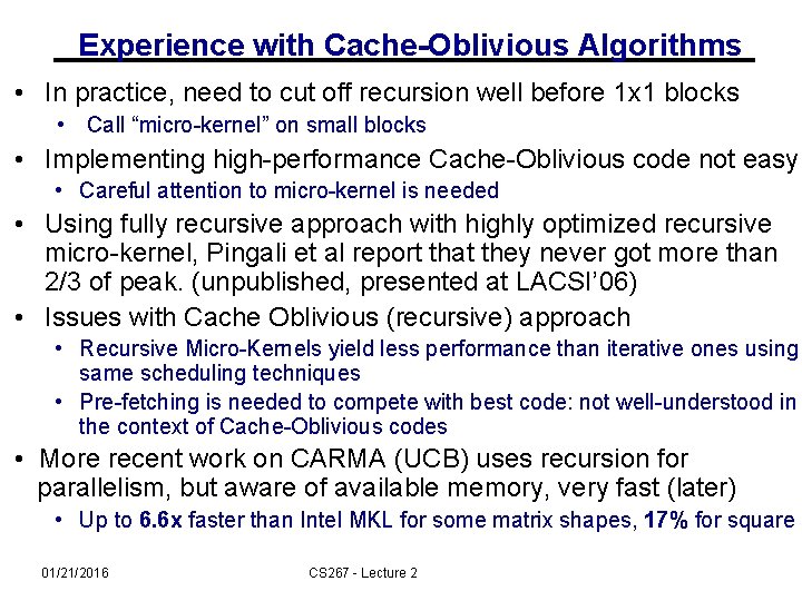 Experience with Cache-Oblivious Algorithms • In practice, need to cut off recursion well before