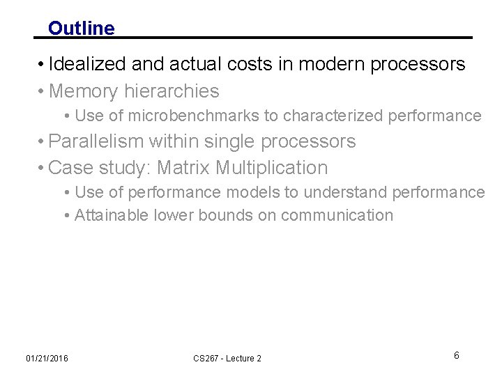 Outline • Idealized and actual costs in modern processors • Memory hierarchies • Use