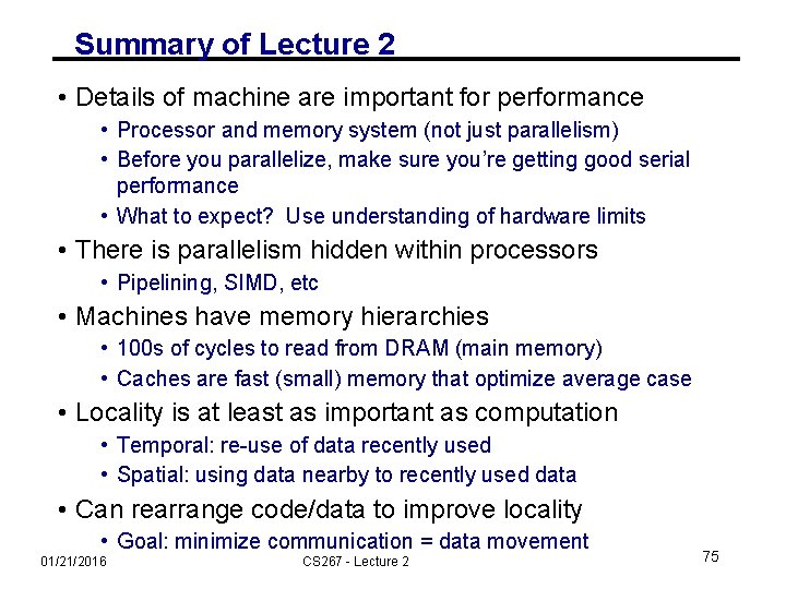 Summary of Lecture 2 • Details of machine are important for performance • Processor
