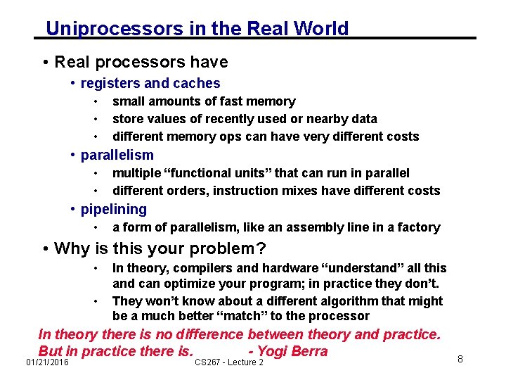 Uniprocessors in the Real World • Real processors have • registers and caches •