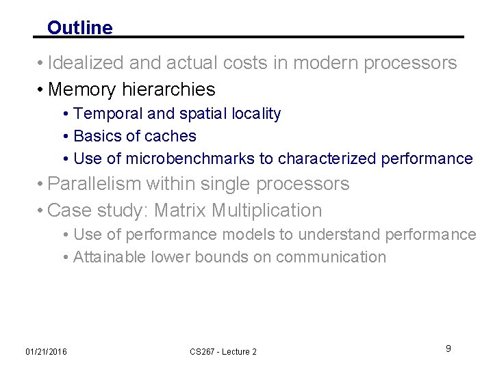 Outline • Idealized and actual costs in modern processors • Memory hierarchies • Temporal