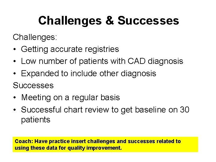 Challenges & Successes Challenges: • Getting accurate registries • Low number of patients with