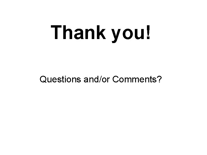 Thank you! Questions and/or Comments? 14 