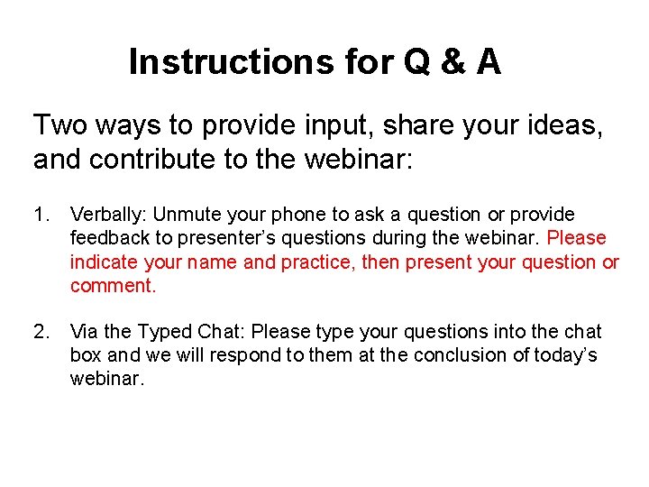 Instructions for Q & A Two ways to provide input, share your ideas, and