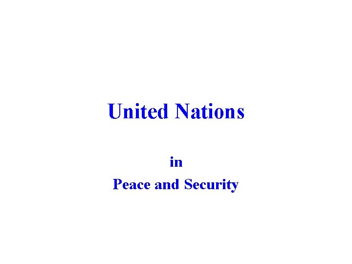 United Nations in Peace and Security United Nations