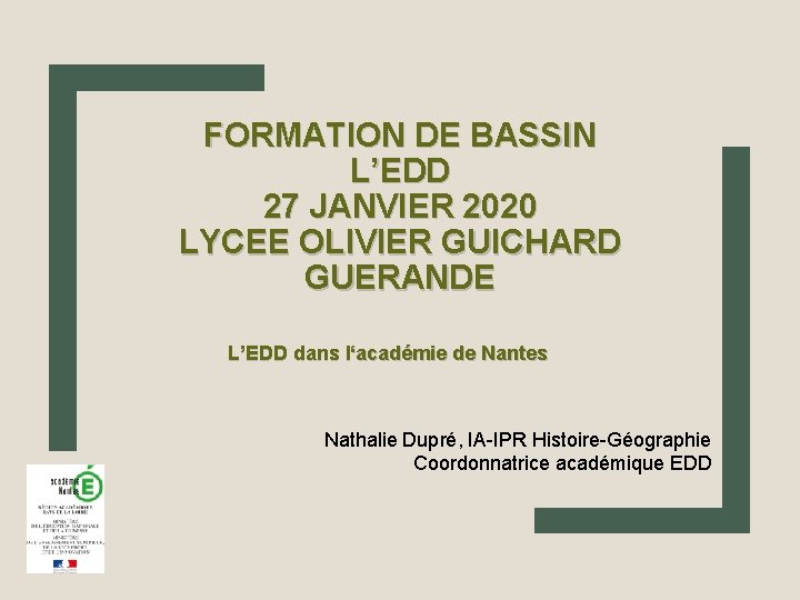 FORMATION DE BASSIN L’EDD 27 JANVIER 2020 LYCEE OLIVIER GUICHARD GUERANDE L’EDD dans l‘académie