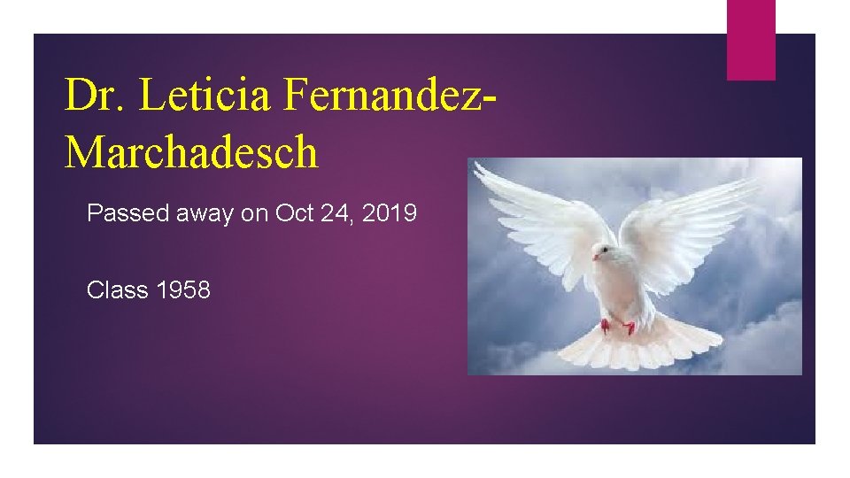 Dr. Leticia Fernandez. Marchadesch Passed away on Oct 24, 2019 Class 1958 