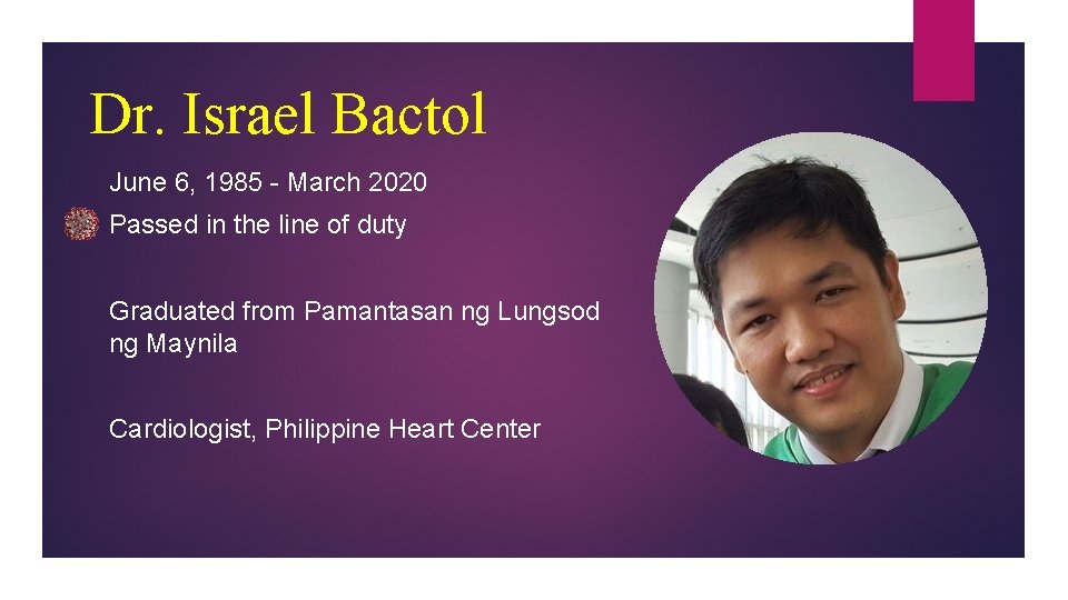 Dr. Israel Bactol June 6, 1985 - March 2020 Passed in the line of