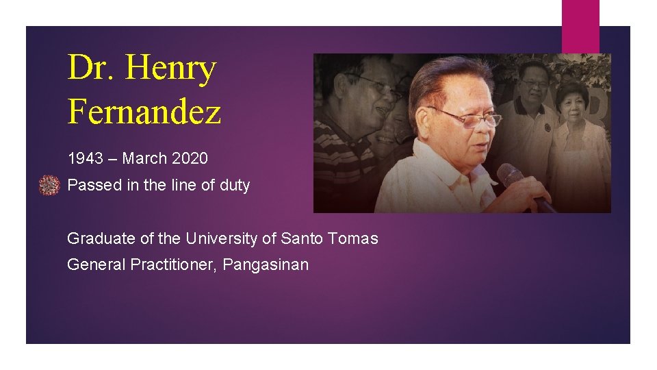 Dr. Henry Fernandez 1943 – March 2020 Passed in the line of duty Graduate