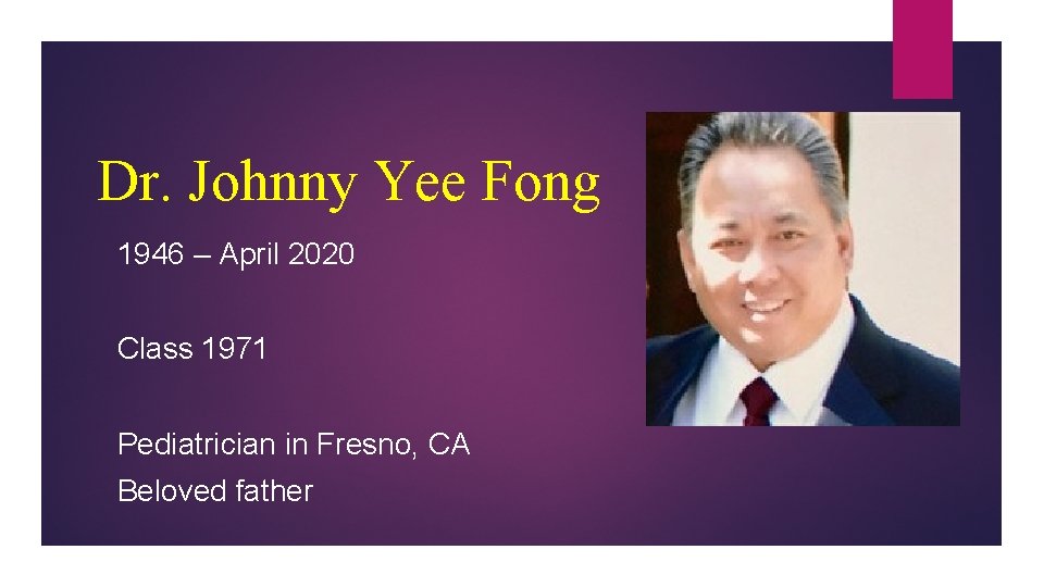 Dr. Johnny Yee Fong 1946 – April 2020 Class 1971 Pediatrician in Fresno, CA