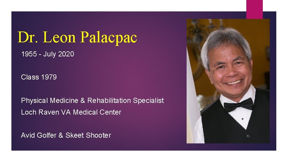 Dr. Leon Palacpac 1955 - July 2020 Class 1979 Physical Medicine & Rehabilitation Specialist