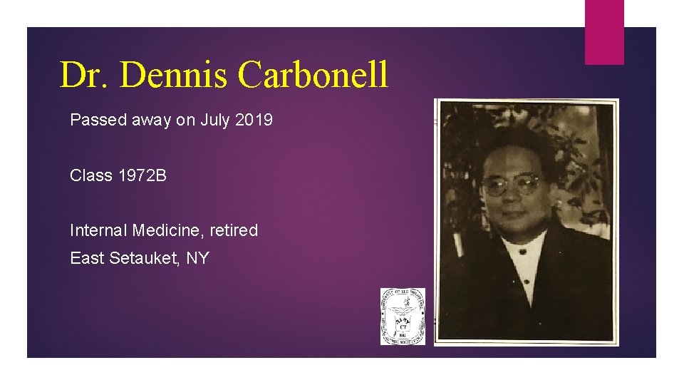 Dr. Dennis Carbonell Passed away on July 2019 Class 1972 B Internal Medicine, retired