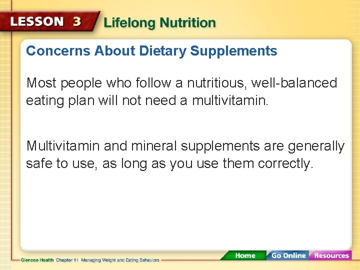 Concerns About Dietary Supplements Most people who follow a nutritious, well-balanced eating plan will