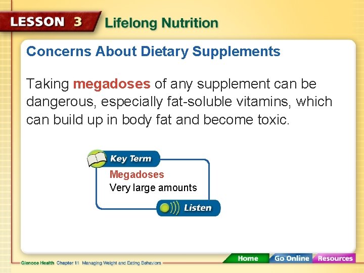 Concerns About Dietary Supplements Taking megadoses of any supplement can be dangerous, especially fat-soluble