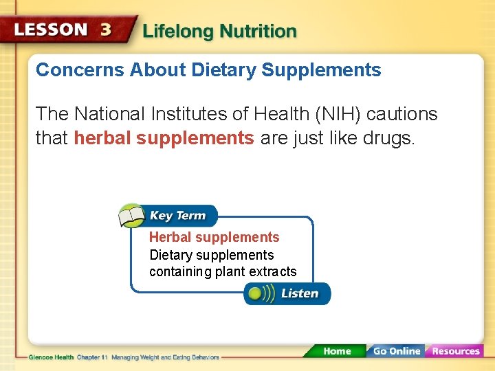 Concerns About Dietary Supplements The National Institutes of Health (NIH) cautions that herbal supplements