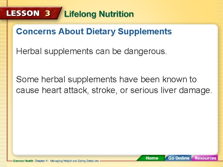 Concerns About Dietary Supplements Herbal supplements can be dangerous. Some herbal supplements have been