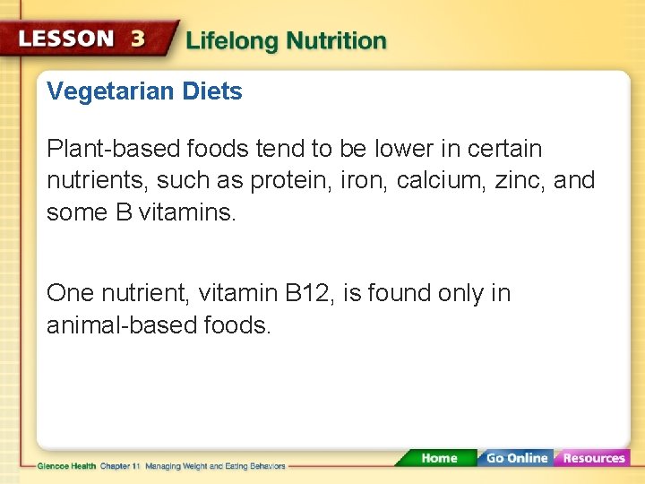 Vegetarian Diets Plant-based foods tend to be lower in certain nutrients, such as protein,