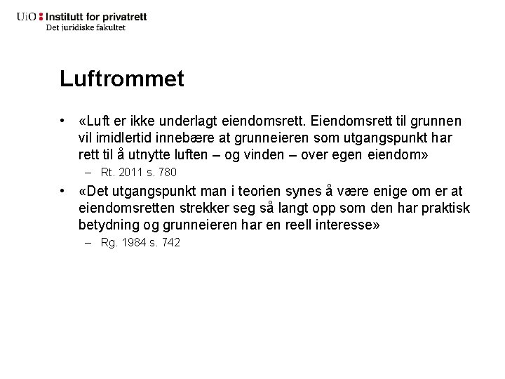 Luftrommet • «Luft er ikke underlagt eiendomsrett. Eiendomsrett til grunnen vil imidlertid innebære at