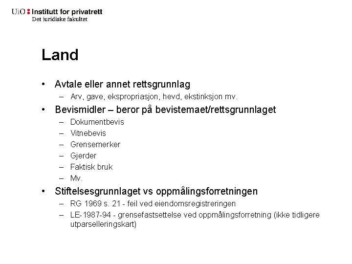 Land • Avtale eller annet rettsgrunnlag – Arv, gave, ekspropriasjon, hevd, ekstinksjon mv. •