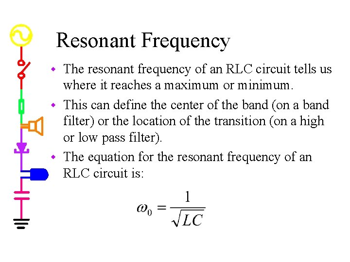 Resonant Frequency The resonant frequency of an RLC circuit tells us where it reaches