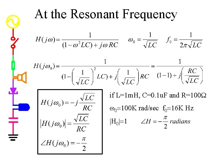 At the Resonant Frequency if L=1 m. H, C=0. 1 u. F and R=100