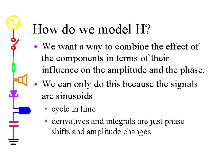How do we model H? We want a way to combine the effect of