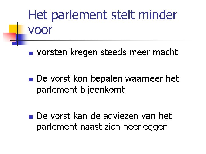 Het parlement stelt minder voor n n n Vorsten kregen steeds meer macht De