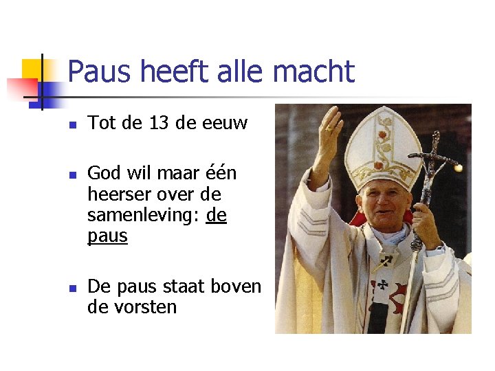 Paus heeft alle macht n n n Tot de 13 de eeuw God wil