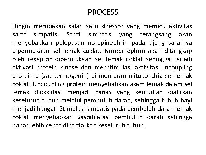 PROCESS Dingin merupakan salah satu stressor yang memicu aktivitas saraf simpatis. Saraf simpatis yang