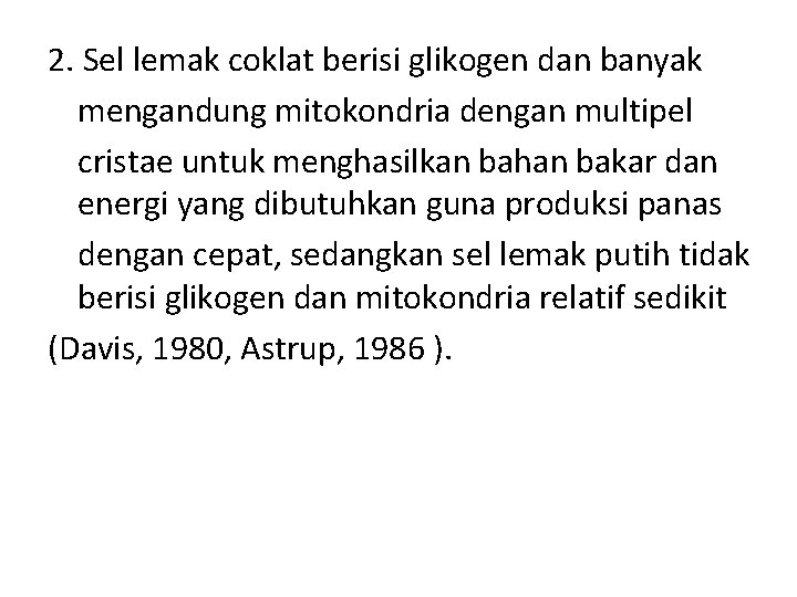 2. Sel lemak coklat berisi glikogen dan banyak mengandung mitokondria dengan multipel cristae untuk