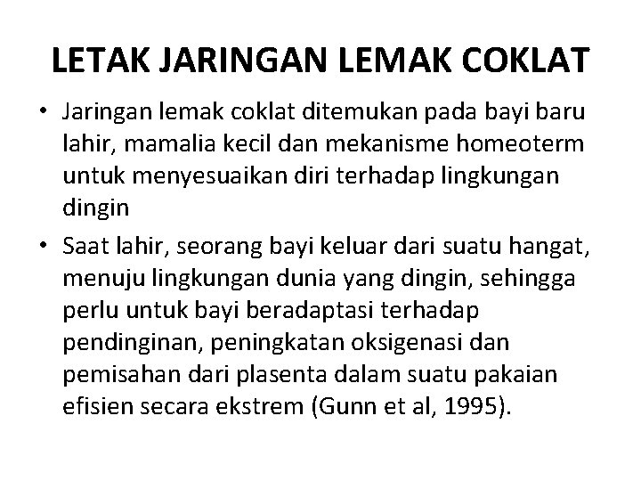 LETAK JARINGAN LEMAK COKLAT • Jaringan lemak coklat ditemukan pada bayi baru lahir, mamalia