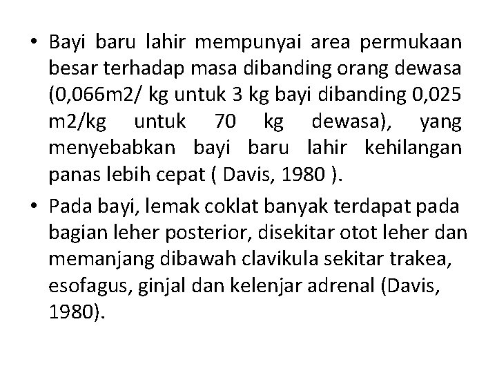  • Bayi baru lahir mempunyai area permukaan besar terhadap masa dibanding orang dewasa