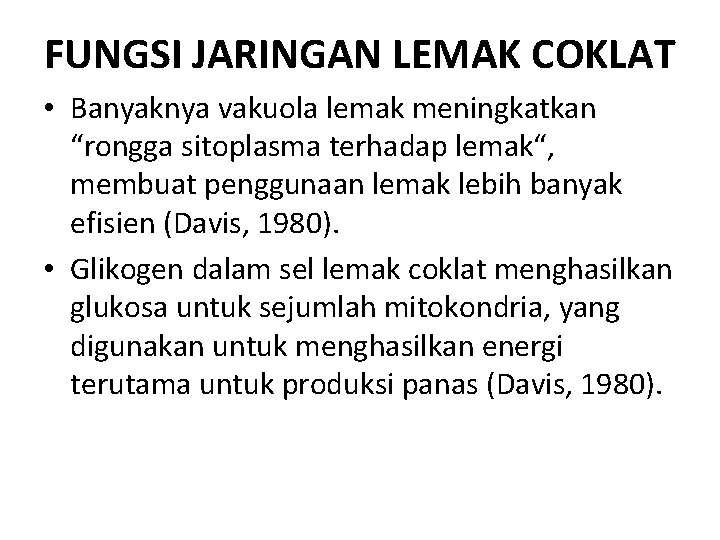 FUNGSI JARINGAN LEMAK COKLAT • Banyaknya vakuola lemak meningkatkan “rongga sitoplasma terhadap lemak“, membuat