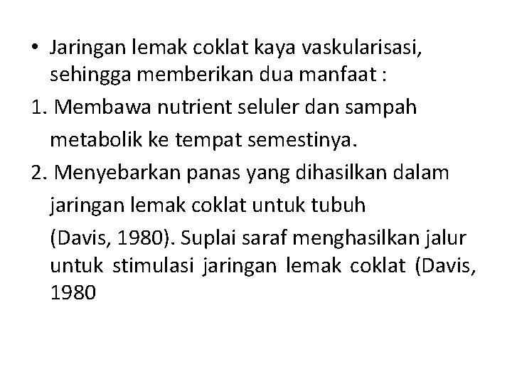  • Jaringan lemak coklat kaya vaskularisasi, sehingga memberikan dua manfaat : 1. Membawa