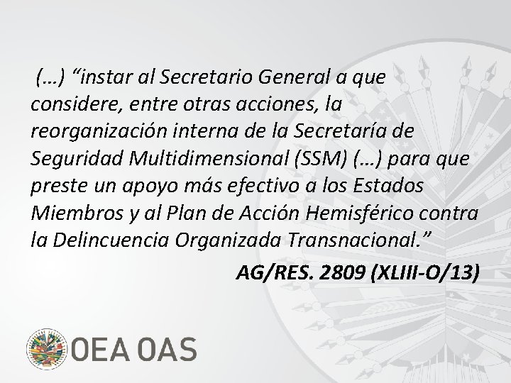 (…) “instar al Secretario General a que considere, entre otras acciones, la reorganización interna