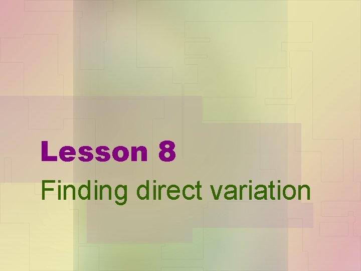 Lesson 8 Finding direct variation 