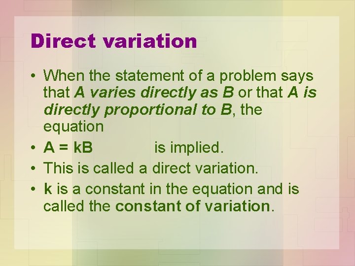 Direct variation • When the statement of a problem says that A varies directly