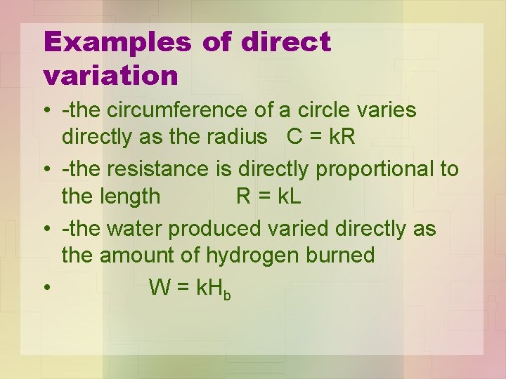 Examples of direct variation • -the circumference of a circle varies directly as the