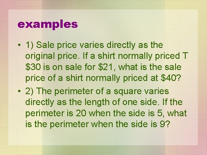 examples • 1) Sale price varies directly as the original price. If a shirt