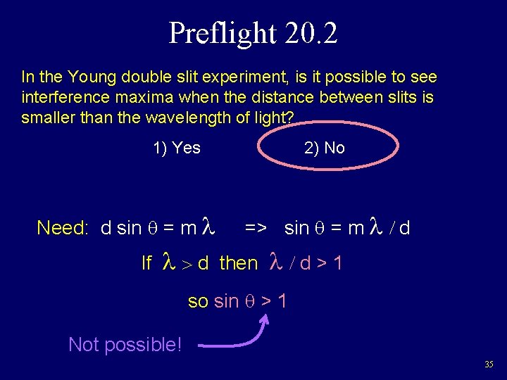 Preflight 20. 2 In the Young double slit experiment, is it possible to see