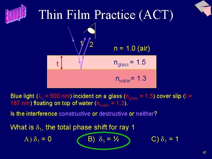 Thin Film Practice (ACT) 1 2 t n = 1. 0 (air) nglass =